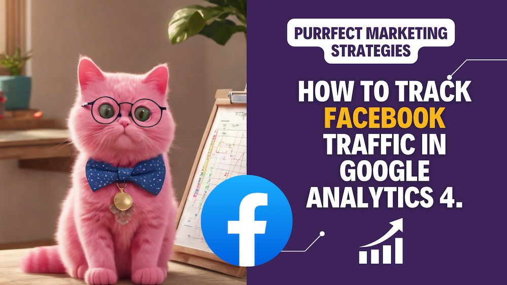 How to track Facebook traffic in Google Analytics 4