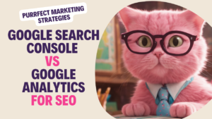 Google Analytics versus Google Search Console for SEO: How to Maximise Your Rankings